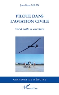 Jean-Pierre Milan - Pilote dans l'aviation civile - Vol à voile et carrière.