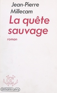 Jean-Pierre Millecam - La quête sauvage.