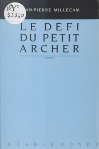 Jean-Pierre Millecam - Le Défi du petit archer.
