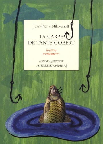 Jean-Pierre Milovanoff - La carpe de tante Gobert.