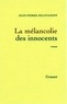 Jean-Pierre Milovanoff - La mélancolie des innocents.