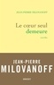 Jean-Pierre Milovanoff - Le coeur seul demeure - nouvelles.