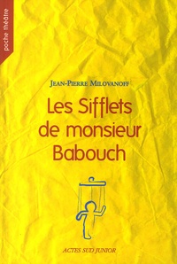 Jean-Pierre Milovanoff - Les Sifflets de monsieur Babouch.