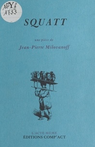 Jean-Pierre Milovanoff - Squatt.