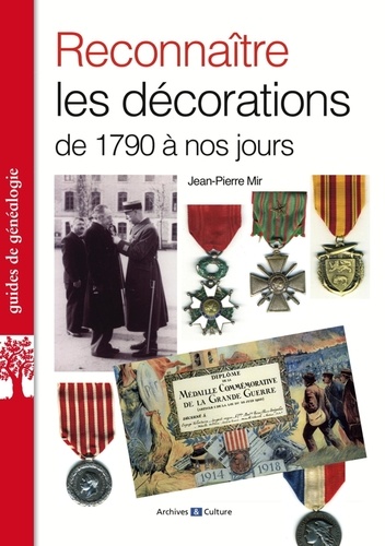 Jean-Pierre Mir - Reconnaître les décorations de 1790 à nos jours.