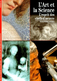 Jean-Pierre Mohen - L'Art Et La Science. L'Esprit Des Chefs-D'Oeuvre.
