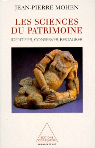 Les Sciences Du Patrimoine. Identifier, Conserver, Restaurer