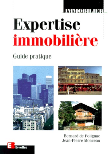 Jean-Pierre Monceau et Bernard de Polignac - Expertise Immobiliere. Guide Pratique.