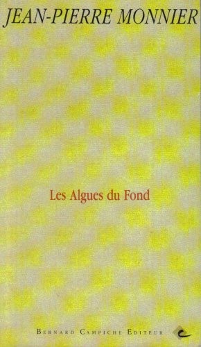 Jean-Pierre Monnier - Les Algues du Fond.