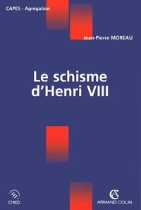 Jean-Pierre Moreau - Le schisme d'Henri VIII.