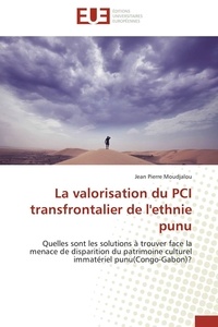 Jean pierre Moudjalou - La valorisation du PCI transfrontalier de l'ethnie punu - Quelles sont les solutions à trouver face la menace de disparition du patrimoine culturel immatériel.