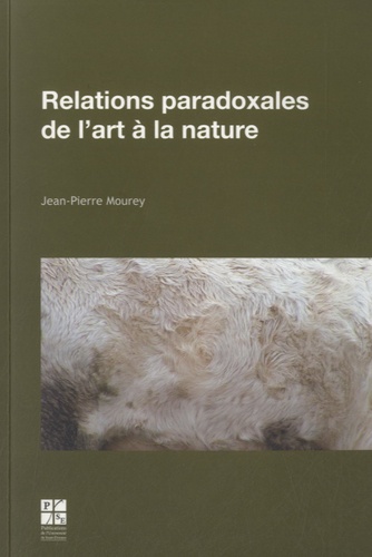 Jean-Pierre Mourey - Relations paradoxales de l'art à la nature.