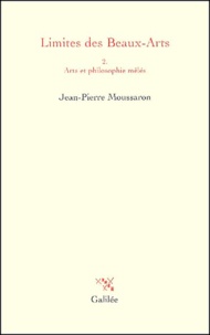 Jean-Pierre Moussaron - Limites Des Beaux-Arts. Tome 2, Arts Et Philosophie Meles.