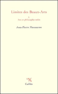Limites Des Beaux-Arts. Tome 2, Arts Et Philosophie Meles
