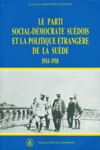 Le Parti Social-Democrate Suedois Et La Politique Etrangere De La Suede 1914-1918