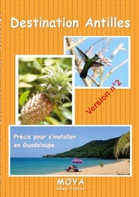Destination Antilles - Précis pour s'installer en Guadeloupe