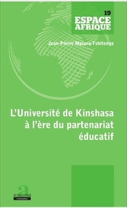 Jean-Pierre Mpiana Tshitenge - L'Université de Kinshasa à l'ère du partenariat éducatif.