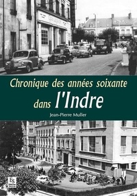 Jean-Pierre Muller - Chroniques des années 1960 dans l'Indre.