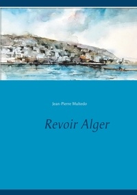 Jean-Pierre Multedo - Revoir Alger.