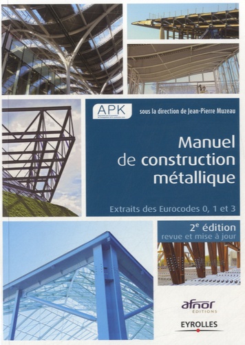 Jean-Pierre Muzeau - Manuel de construction métallique - Extraits des Eurocodes 0, 1 et 3.