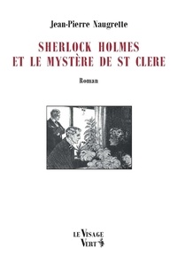 Jean-Pierre Naugrette - Sherlock Holmes et le mystère de St Clere.