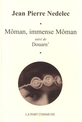 Jean Pierre Nédélec - Môman, immense Môman - Suivi de Douarn'.