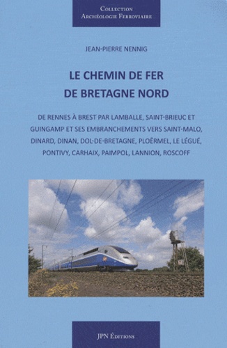 Jean-Pierre Nennig - Le chemin de fer de Bretagne Nord.