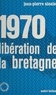 Jean-Pierre Nicaise - 1970, libération de la Bretagne.