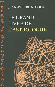 Jean-Pierre Nicola - Le Grand livre de l'Astrologue.