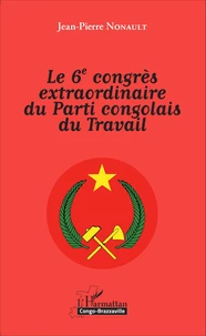 Le 6e congrès extraordinaire du Parti congolais du Travail