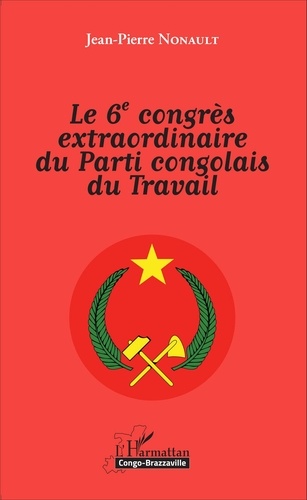 Le 6e congrès extraordinaire du Parti congolais du Travail