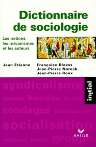 Jean-Pierre Noreck et Jean-Pierre Roux - Dictionnaire de sociologie - Les notions, les mécanismes, les auteurs, 2ème édition.