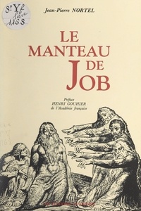 Jean-Pierre Nortel et Henri Gouhier - Le manteau de Job.