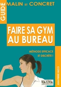Jean-Pierre Nucci - Faire sa gym au bureau - Méthode discrète et efficace.