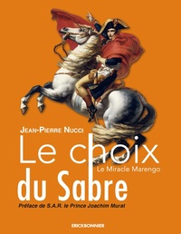 Jean-Pierre Nucci - Le choix du sabre - Le Miracle Marengo.