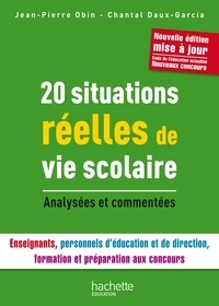 Jean-Pierre Obin et Chantal Daux-Garcia - 20 situations réelle de vie scolaire - Analysées et commentées.