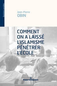 Jean-Pierre Obin - Comment on a laissé l'islamisme pénétrer l'école.