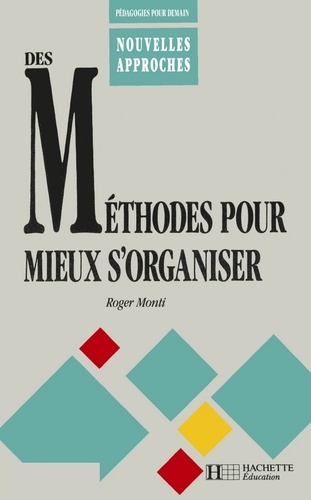 Jean-Pierre Obin et Roger Monti - Des méthodes pour mieux s'organiser - Ebook PDF.