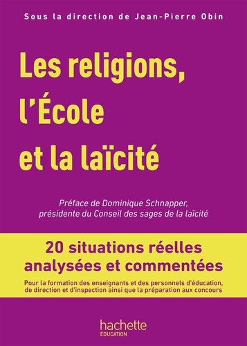 Les religions, l'Ecole et la laïcité. 20 situations réelles analysées et commentées  Edition 2019