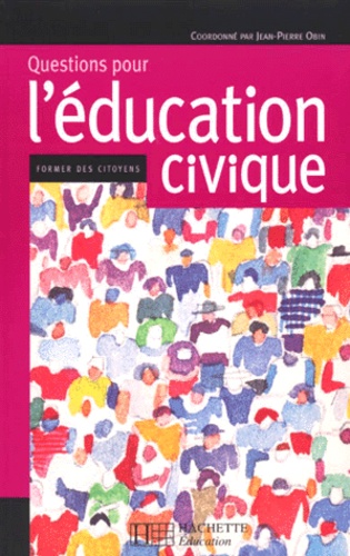 Jean-Pierre Obin et  Collectif - Questions Pour L'Education Civique. Former Des Citoyens.