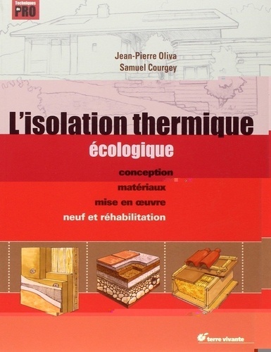 Jean-Pierre Oliva - L'isolation thermique écologique - Conception, matériaux, mise en oeuvre.