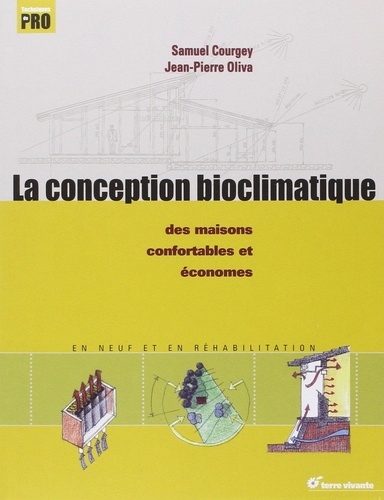Jean-Pierre Oliva et Samuel Courgey - La conception bioclimatique - Des maisons économes et confortables en neuf et en réhabilitation.