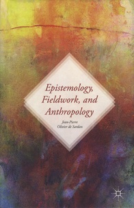 Jean-Pierre Olivier de Sardan - Epistemology, Fieldwork, and Anthropology.