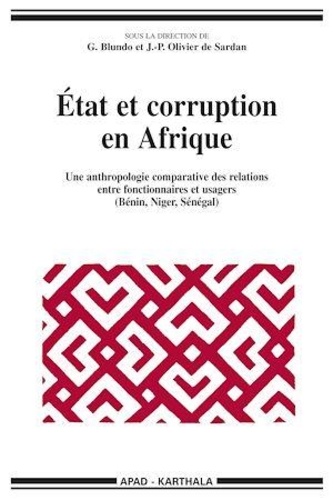 Jean-Pierre Olivier de Sardan et Giorgio Blundo - État et corruption en Afrique - Une anthropologie comparative des relations entre fonctionnaires et usagers.