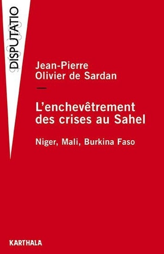 L'enchevêtrement des crises au Sahel. Niger, Mali, Burkina Faso