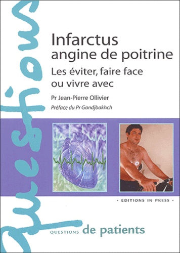 Jean-Pierre Ollivier - Infarctus, angine de poitrine. - Les éviter, faire face ou vivre avec.