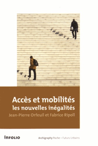 Jean-Pierre Orfeuil et Fabrice Ripoll - Accès et mobilités : les nouvelles inégalités.