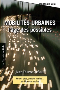 Jean-Pierre Orfeuil - Mobilités urbaines - L'âge des possibles.