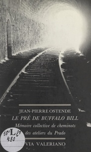 Jean-Pierre Ostende et Jacques Kupelian - Le pré de Buffalo Bill - Mémoire collective de Cheminots des ateliers du Prado.