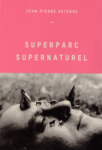 Jean-Pierre Ostende - Superparc Supernaturel.
